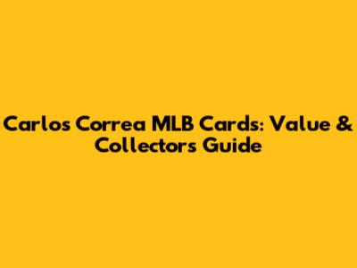 Carlos Correa MLB Cards: Value & Collector's Guide