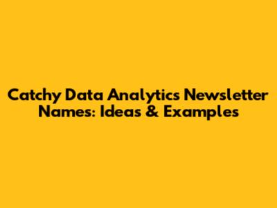 Catchy Data Analytics Newsletter Names: Ideas & Examples