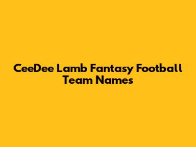 CeeDee Lamb Fantasy Football Team Names