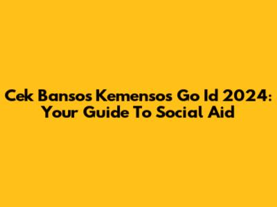 Cek Bansos Kemensos Go Id 2024: Your Guide To Social Aid