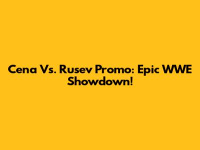 Cena Vs. Rusev Promo: Epic WWE Showdown!