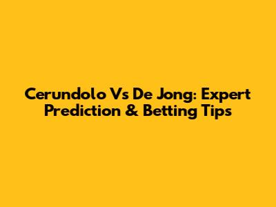 Cerundolo Vs De Jong: Expert Prediction & Betting Tips