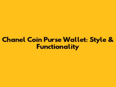 Chanel Coin Purse Wallet: Style & Functionality
