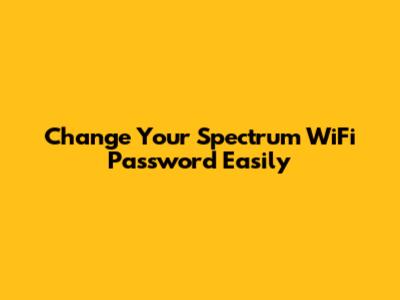 Change Your Spectrum WiFi Password Easily