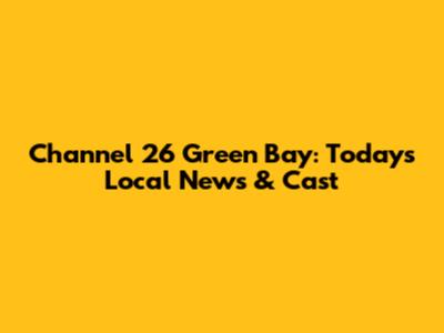 Channel 26 Green Bay: Today's Local News & Cast