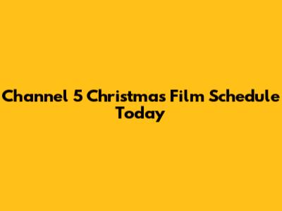 Channel 5 Christmas Film Schedule Today