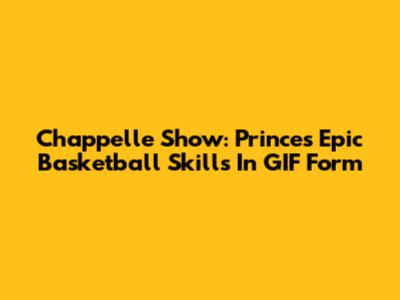 Chappelle Show: Prince's Epic Basketball Skills In GIF Form