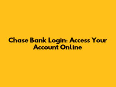Chase Bank Login: Access Your Account Online