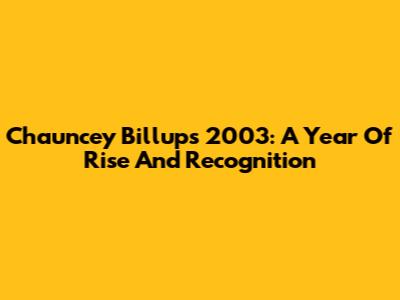 Chauncey Billups 2003: A Year Of Rise And Recognition