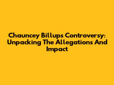 Chauncey Billups Controversy: Unpacking The Allegations And Impact