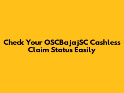 Check Your OSCBajajSC Cashless Claim Status Easily