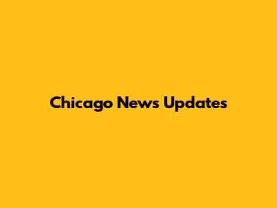 Chicago News Updates