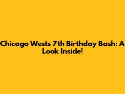 Chicago West's 7th Birthday Bash: A Look Inside!
