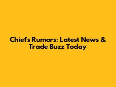 Chiefs Rumors: Latest News & Trade Buzz Today