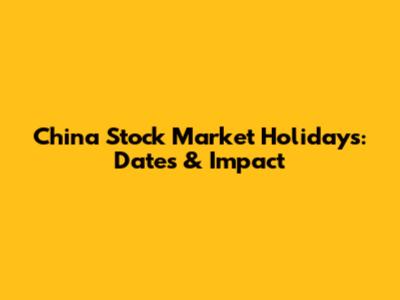 China Stock Market Holidays: Dates & Impact