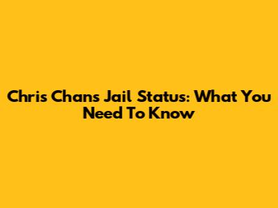 Chris Chan's Jail Status: What You Need To Know