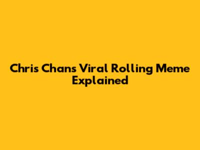 Chris Chan's Viral 'Rolling' Meme Explained
