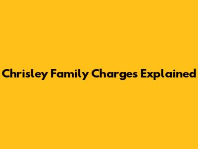 Chrisley Family Charges Explained