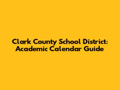 Clark County School District: Academic Calendar Guide