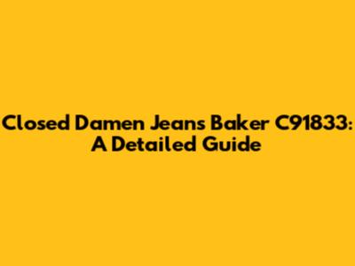 Closed Damen Jeans Baker C91833: A Detailed Guide
