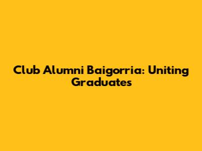 Club Alumni Baigorria: Uniting Graduates