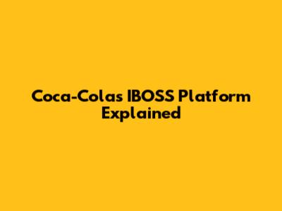 Coca-Cola's IBOSS Platform Explained