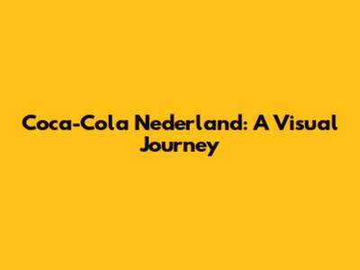 Coca-Cola Nederland: A Visual Journey