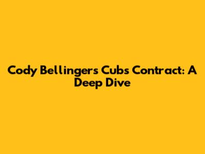Cody Bellinger's Cubs Contract: A Deep Dive