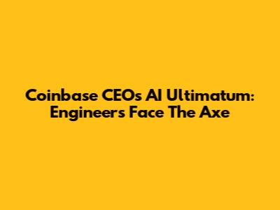 Coinbase CEO's AI Ultimatum: Engineers Face The Axe