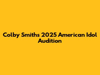Colby Smith's 2025 American Idol Audition