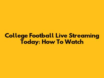 College Football Live Streaming Today: How To Watch
