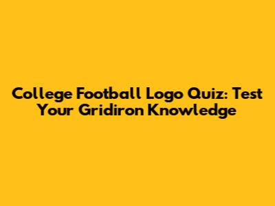 College Football Logo Quiz: Test Your Gridiron Knowledge