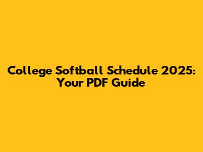 College Softball Schedule 2025: Your PDF Guide