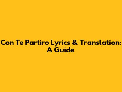 Con Te Partiro Lyrics & Translation: A Guide