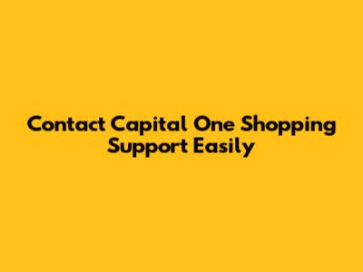 Contact Capital One Shopping Support Easily