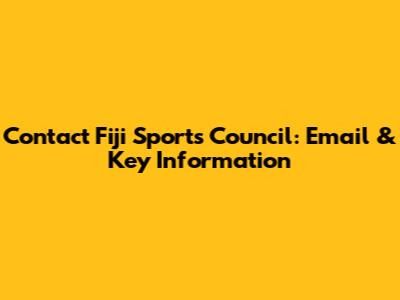 Contact Fiji Sports Council: Email & Key Information