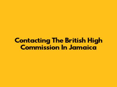 Contacting The British High Commission In Jamaica