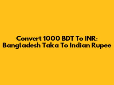 Convert 1000 BDT To INR: Bangladesh Taka To Indian Rupee