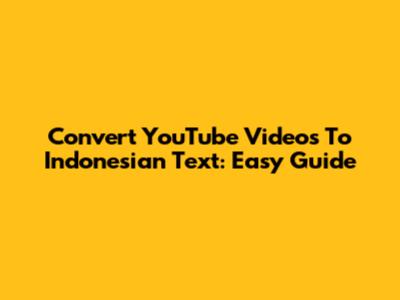 Convert YouTube Videos To Indonesian Text: Easy Guide