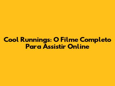 Cool Runnings: O Filme Completo Para Assistir Online