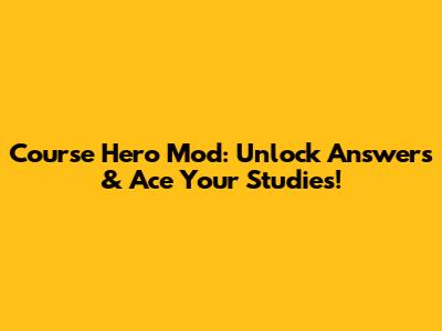Course Hero Mod: Unlock Answers & Ace Your Studies!