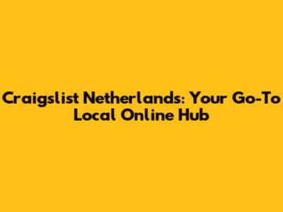 Craigslist Netherlands: Your Go-To Local Online Hub