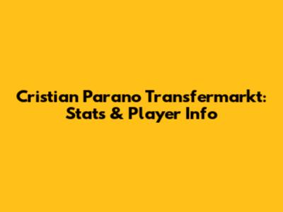 Cristian Parano Transfermarkt: Stats & Player Info