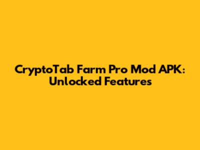 CryptoTab Farm Pro Mod APK: Unlocked Features