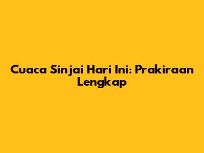 Cuaca Sinjai Hari Ini: Prakiraan Lengkap