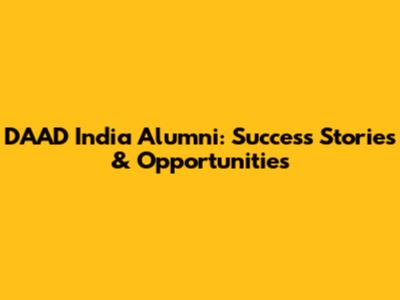 DAAD India Alumni: Success Stories & Opportunities