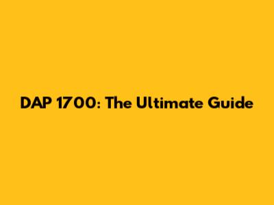 DAP 1700: The Ultimate Guide