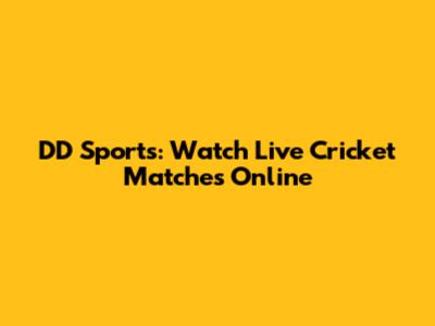 DD Sports: Watch Live Cricket Matches Online