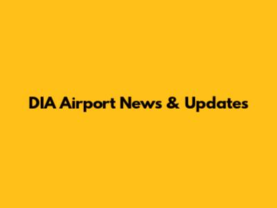 DIA Airport News & Updates