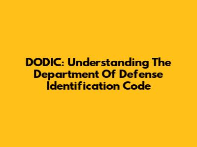 DODIC: Understanding The Department Of Defense Identification Code